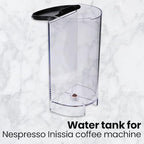 ANAKEL HOME Replacement Coffee Machine Water Tank MS-624403 Compatible with Nespresso Inissia Coffee Machine | Resistant Plastic, Includes Lid, 0,7L / 23,66oz | NOT COMPATIBLE WITH PIXIE MODEL