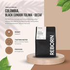Reborn Coffee Specialty Whole Bean Decaf Coffee, Medium Roast, 12 Ounce, Colombia Condor Tolima, Flavor Notes of Berry, Caramel, Peach, and Cinnamon